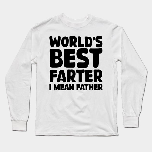 world's best farter i mean father Long Sleeve T-Shirt by mdr design